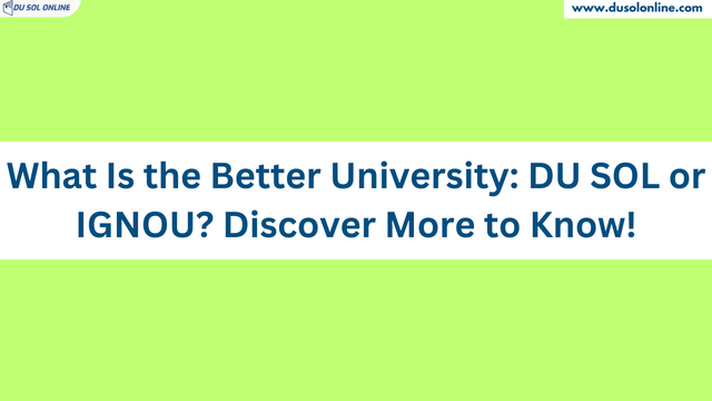 What Is the Better University: DU SOL or IGNOU? Discover More to Know!